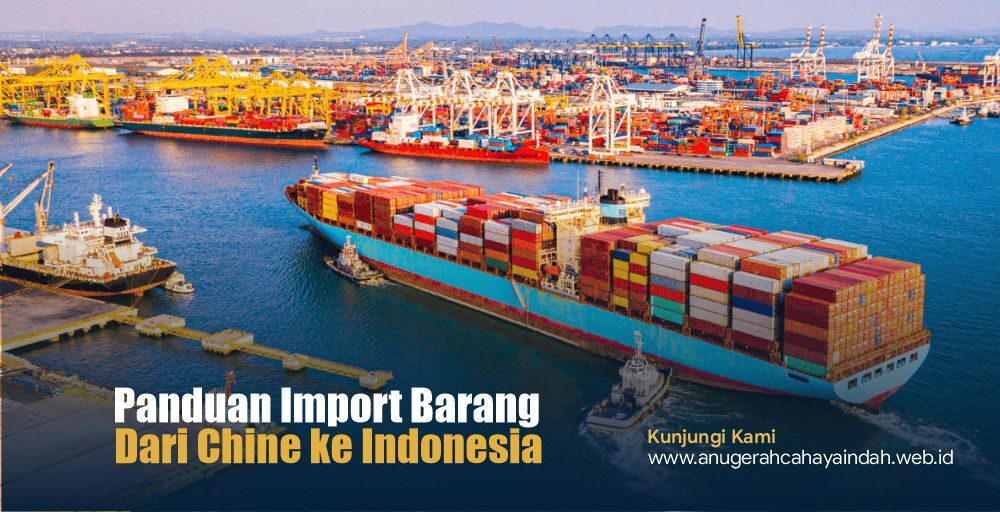 Panduan-Import-Barang-dari-China-ke-Indonesia